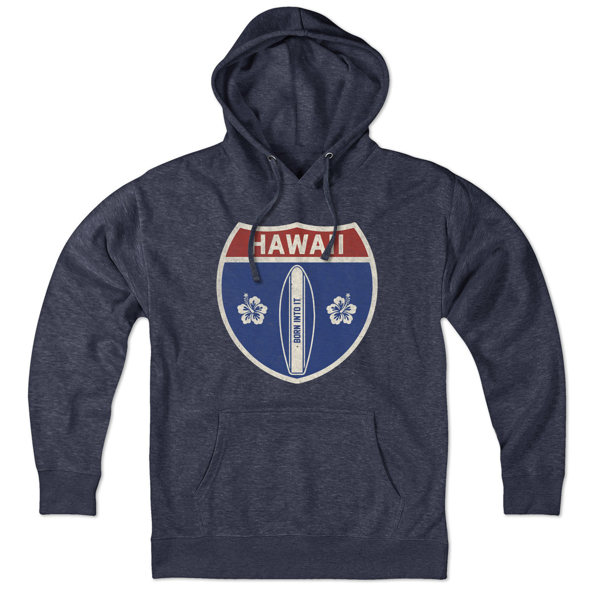 Born Into It Hawaii surfboard interstate sign hoodie sweatshirt with graphic print on front, casual and comfortable clothing.