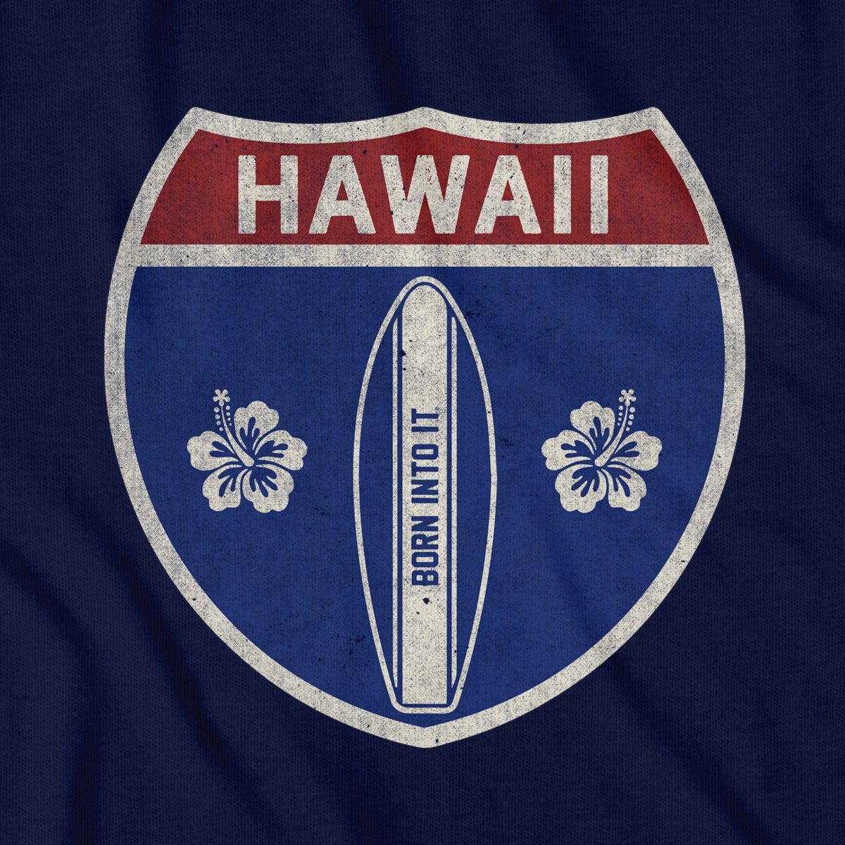 Born Into It Hawaii surfboard interstate sign T-shirt featuring a colorful surfboard design on soft cotton fabric.