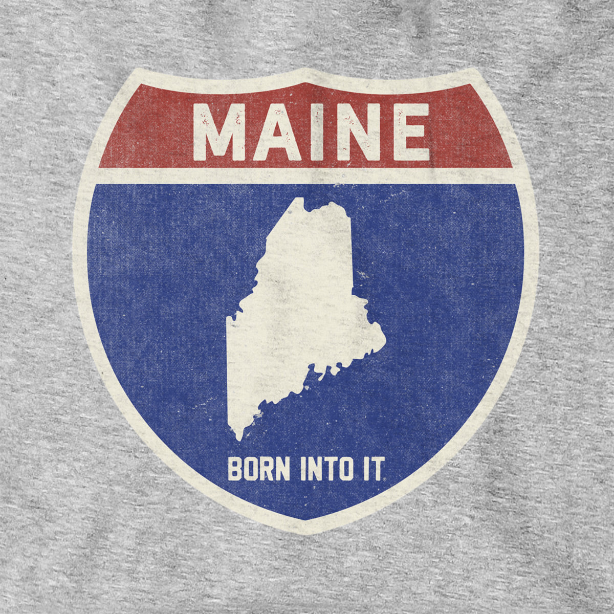 Born Into It Maine Interstate Sign hoodie, gray sweatshirt with highway sign graphic, casual and comfortable apparel.