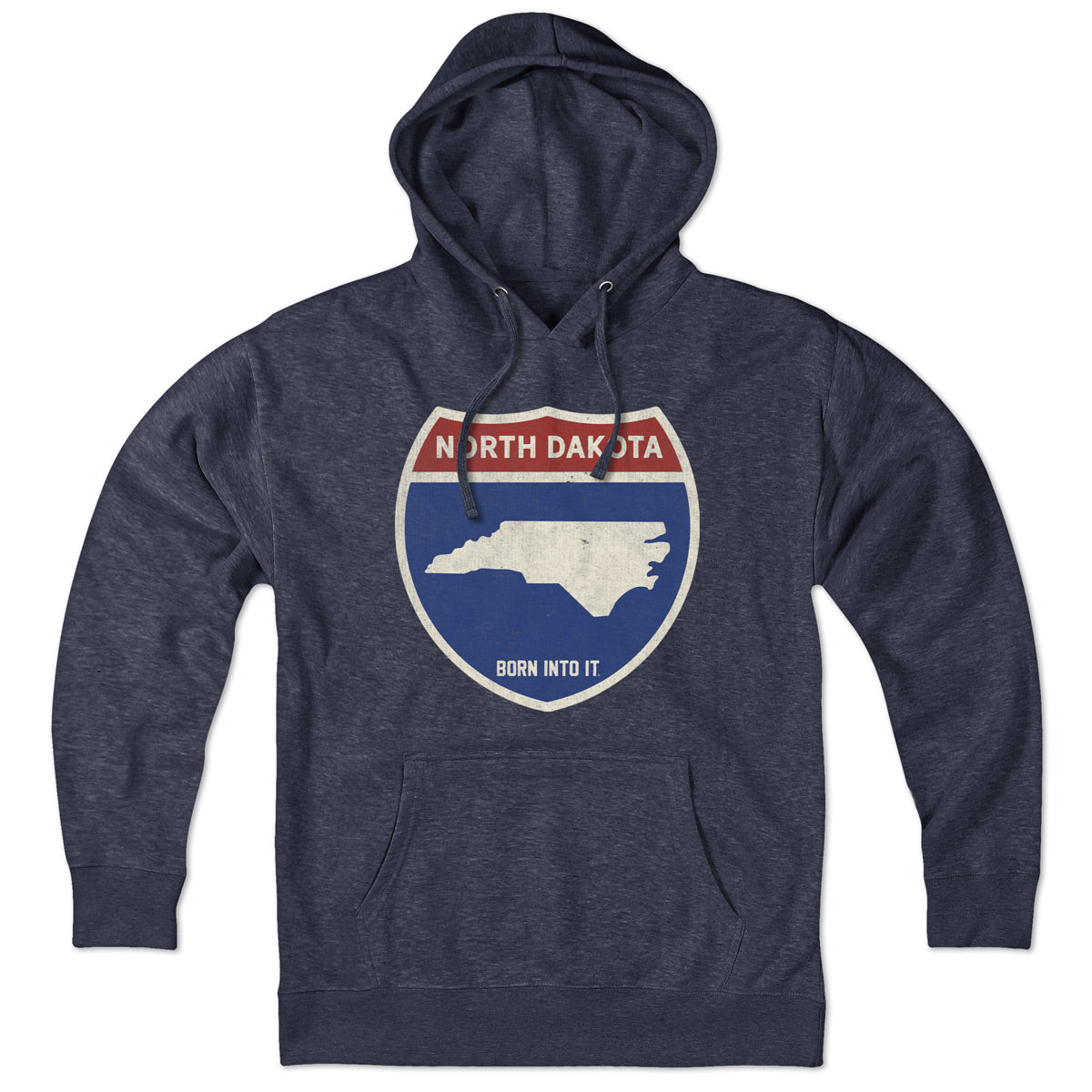 Born Into It North Dakota Interstate Sign hoodie, a comfortable sweatshirt featuring a detailed interstate highway graphic.