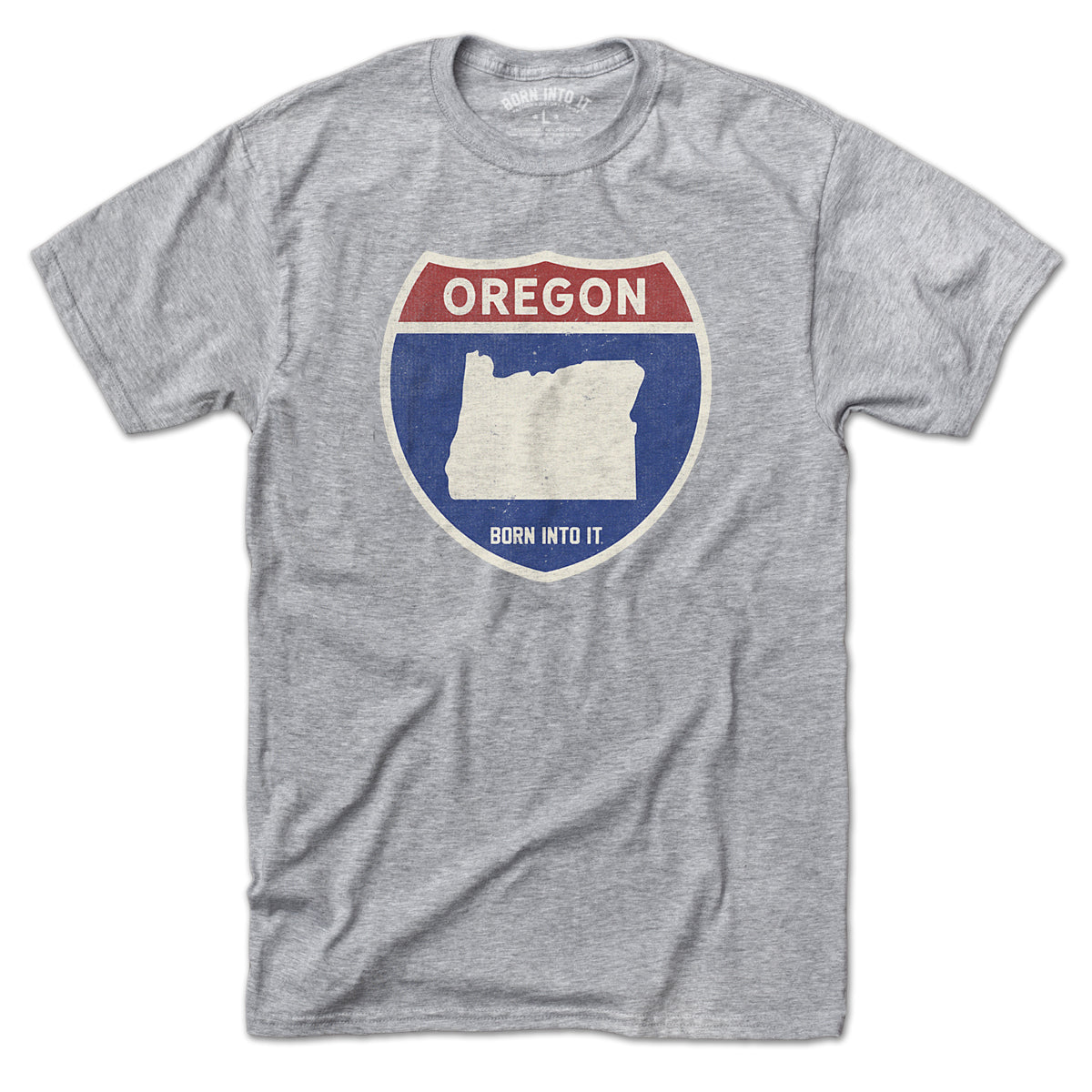 Born Into It Oregon Interstate Sign T-Shirt featuring a gray graphic design on the front.