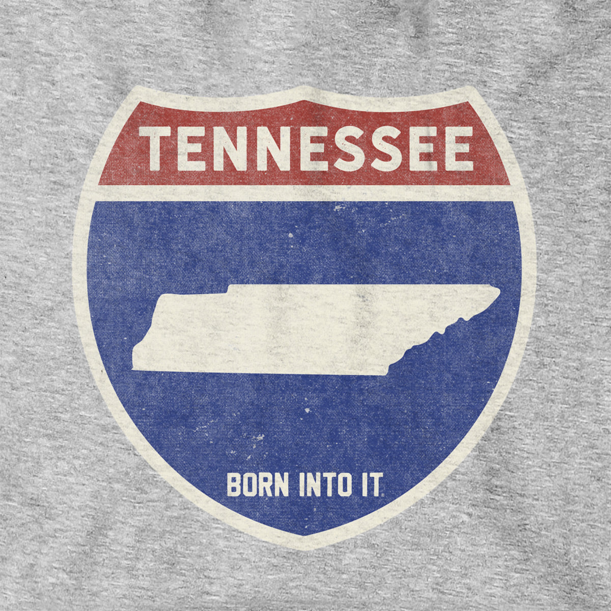 Born Into It Tennessee Interstate Sign hoodie, gray sweatshirt featuring interstate highway design and bold Tennessee graphics.