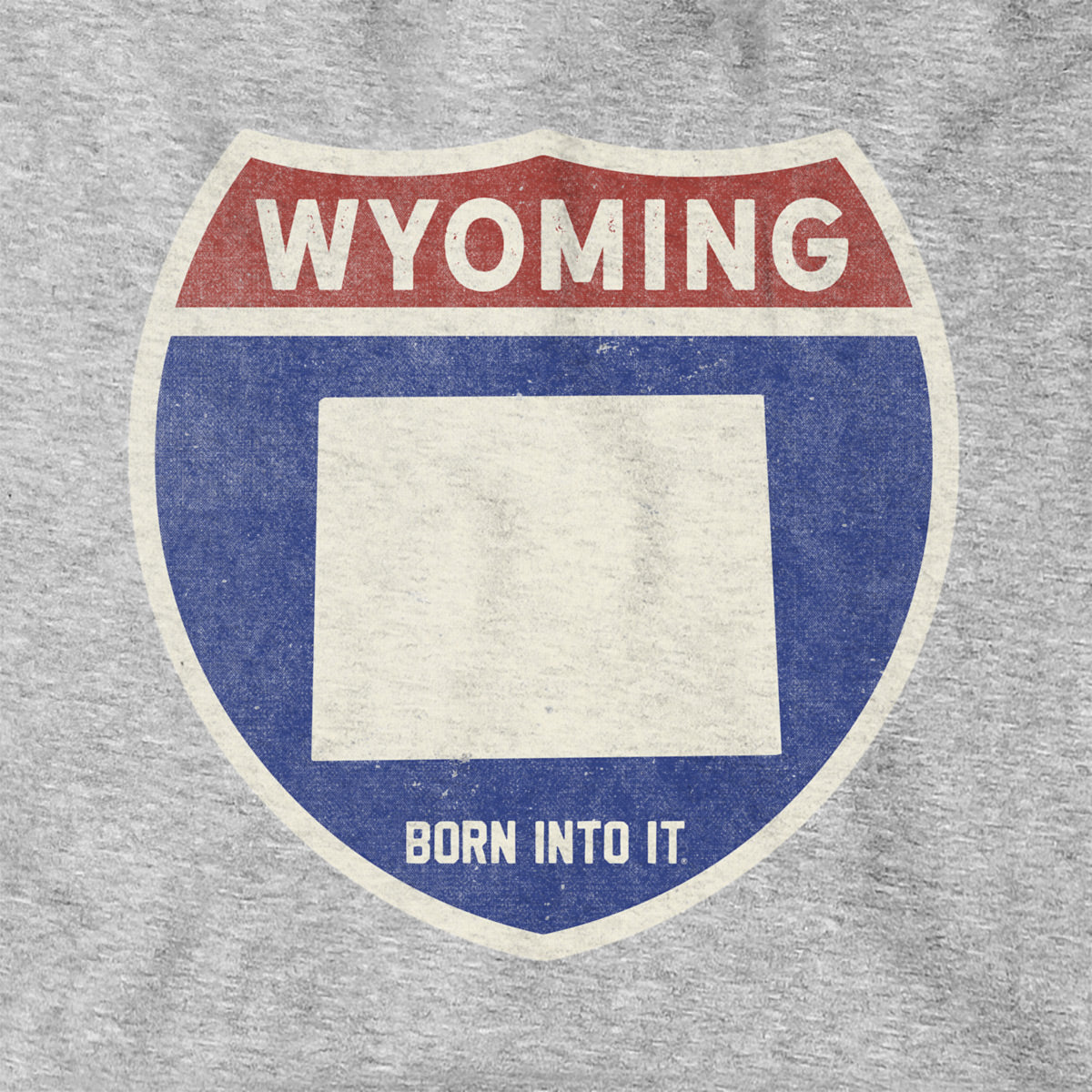 Born Into It Wyoming Interstate Sign hoodie, gray sweatshirt featuring vintage highway sign graphic, comfortable casual wear.