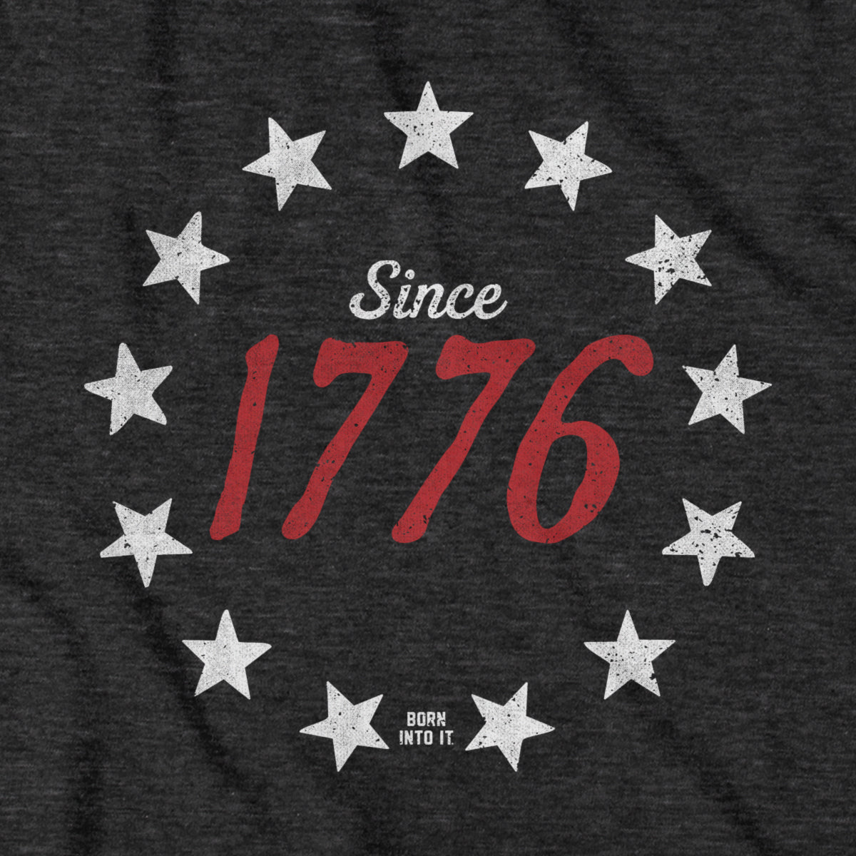 Born Into It 1776 Stardom T-shirt featuring patriotic American flag design and bold text on comfortable cotton fabric.