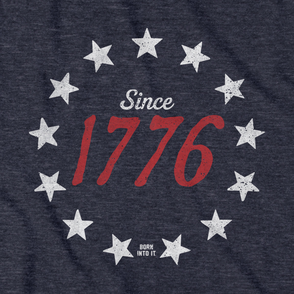 Born Into It 1776 Stardom T-shirt featuring patriotic USA flag design and bold "1776" print on the front.